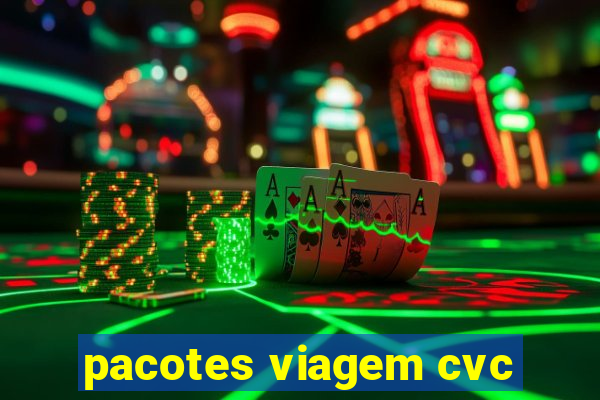 pacotes viagem cvc